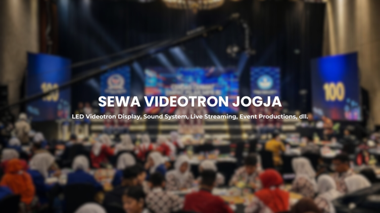 Rekomendasi Sewa Videotron Jogja
